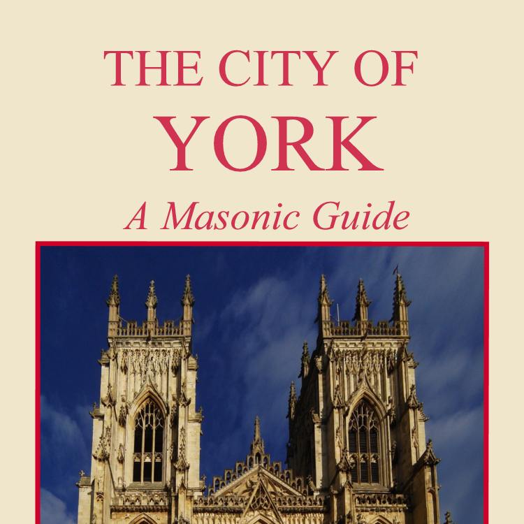 City of York: A Masonic Guide